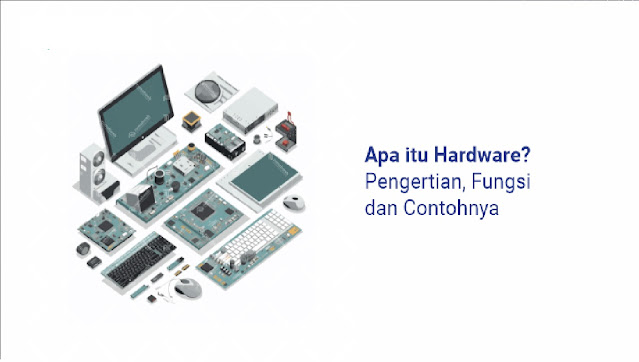 Hardware Adalah Pengertian, Jenis, dan Fungsinya